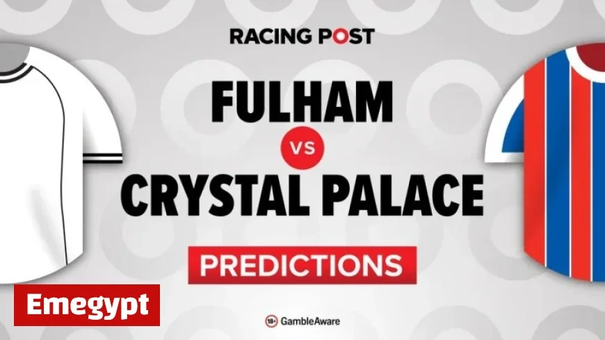 Fulham vs Crystal Palace Preview Predictions Team News Betting Tips Odds and Bet Builder Guide