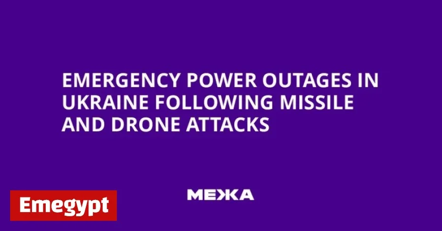 Ukraine Faces Emergency Power Outages After Missile and Drone Attacks