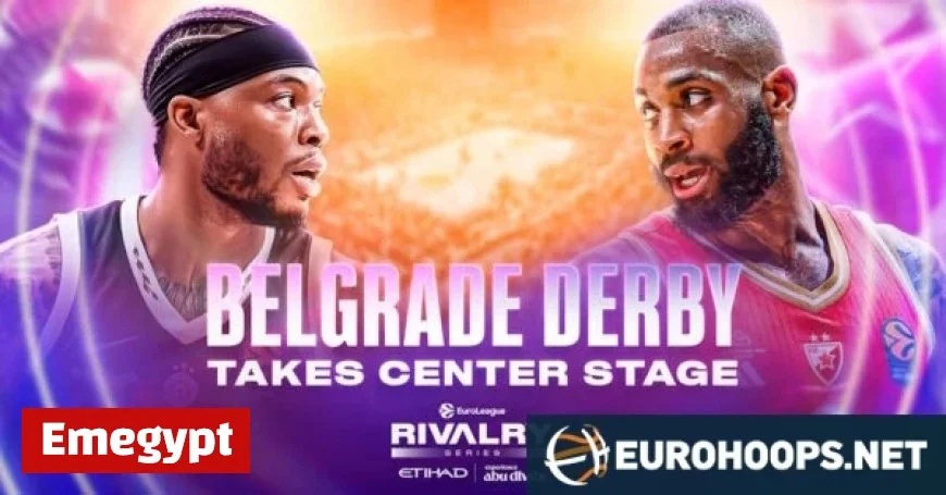 Belgrade Derby in EuroLeague Captivates Global Sports Fans